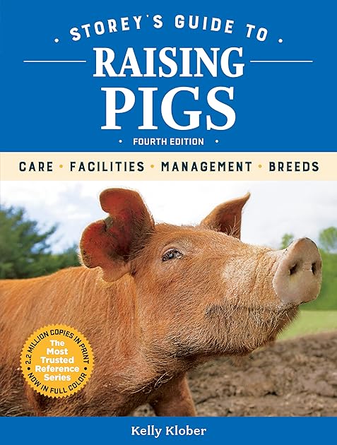 Storey's Guide to Raising Pigs: Care, Facilities, Management, Breeds