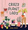 Crazy Plant Lady by Isabel Serna