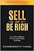 Sell and Be Rich - Learn How to Become Abundant and Wealthy b... by Changarampatt Manoj