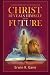 Christ Reveals Himself and the Future by Erwin R. Gane