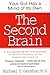 The Second Brain: A Groundbreaking New Understanding of Nervous Disorders of the Stomach and Intestine
