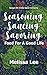 Seasoning...Saucing...Savoring by Melissa Lee