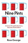 Nine Pints: A Journey Through the Mysterious, Miraculous World of Blood Book cover for Nine Pints: A Journey Through the Mysterious, Miraculous World of Blood