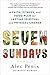 Seven Sundays: A Faith, Fitness, and Food Plan for Lasting Spiritual and Physical Change