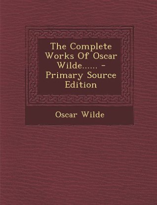 The Complete Works Of Oscar Wilde......