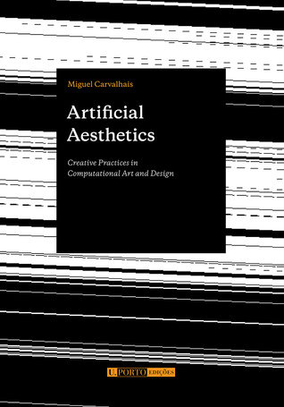 Artificial Aesthetics: Creative Practices in Computational Art and Design