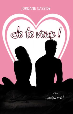 Contre moi... (Je te veux !, #3)