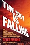 The Sky Is Falling by Peter Biskind
