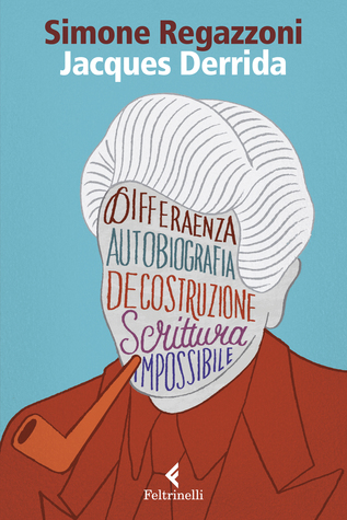 Jacques Derrida. Il desiderio della scrittura