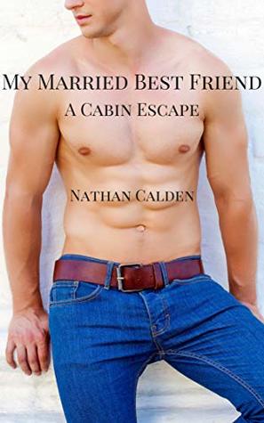 My Married Best Friend: A Cabin Escape (Kindle Edition)