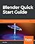 Blender Quick Start Guide: ...
