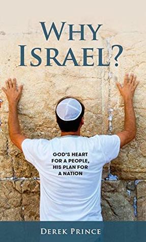 Why Israel?: God's heart for a people, His plan for a nation
