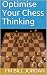 Optimise Your Chess Thinking