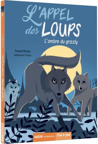L'ombre du grizzly (L'appel des loups, #1)