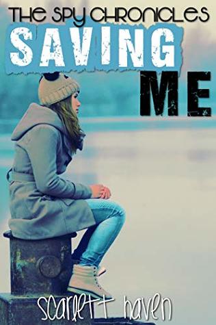 Saving Me (The Spy Chronicles, #4)