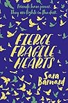 Fierce Fragile Hearts by Sara  Barnard