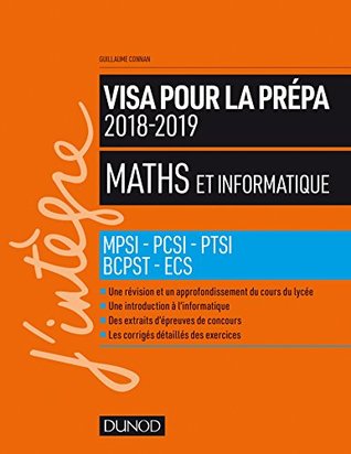 Maths et informatique - Visa pour la prépa 2018-2019 : MPSI-PCSI-PTSI-BCPST-ECS (French Edition)