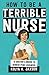 How To Be A Terrible Nurse by Kolya K. Jaxson
