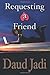 Requesting a Friend by Daud Jadi