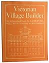Bicknell's Village Builder: A Victorian Architectural Guidebook