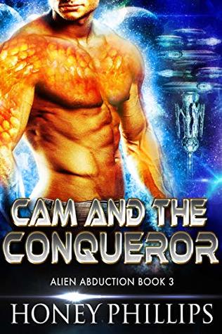 Cam and the Conqueror (Alien Abduction, #3)