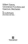 Hilbert Spaces, Generalized Functions and Quantum Mechanics by Willi-Hans Steeb