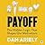 Payoff: The Hidden Logic That Shapes Our Motivations