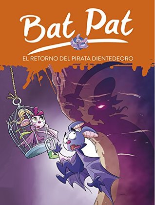 El retorno del pirata Dientedeoro (Bat Pat #43)