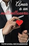 Amar a un multimillonario by Towanda Richardson