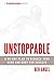 Unstoppable: A 90-Day Plan ...