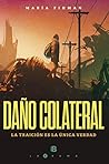 Daño colateral: La traición es la única verdad (Spanish Edition)