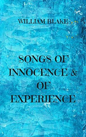 THE SONGS OF INNOCENCE & OF EXPERIENCES: Annotated