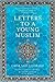 Letters to a Young Muslim
