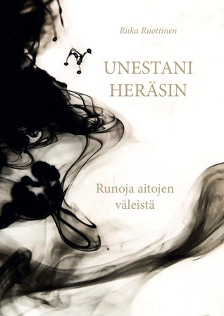 Unestani heräsin : runoja aitojen väleistä