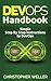 DevOps Handbook: Simple Step By Step Instructions to DevOps