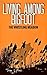 Living Among Bigfoot: The Whistling Meadow (A True Story)