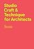 Studio Craft & Techniques for Architects
