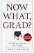 Now What, Grad?: Your Path to Success After College