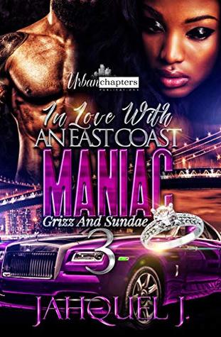 In Love With An East Coast Maniac 3: Grizz And Sundae (Kindle Edition)