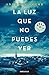La luz que no puedes ver
