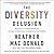 The Diversity Delusion: How Race and Gender Pandering Corrupt the University and Undermine Our Culture