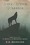 Wolf, Witch, Warrior (The Wish and the Waterfall Book 2)