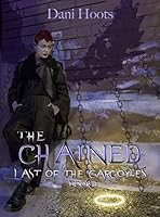 The Chained (Last of the Gargoyles Book 1)