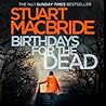 Birthdays for the Dead by Stuart MacBride