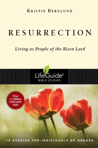 Resurrection: Living as People of the Risen Lord (LifeGuide Bible Studies)