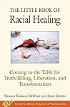 The Little Book of Racial Healing by Thomas Norman DeWolf