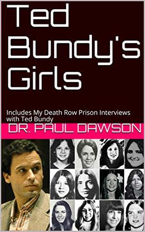 Ted Bundy's Girls: Includes My Death Row Prison Interviews with Ted Bundy (Kindle Edition)