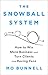 The Snowball System: How to Win More Business and Turn Clients into Raving Fans