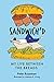 Sandwich'd: My Life Between...
