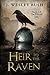 Heir to the Raven by J. Wesley Bush
